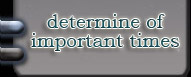 determine of important times