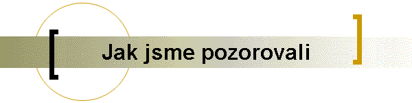 Jak jsme pozorovali